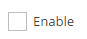 2. Check Box - Enable