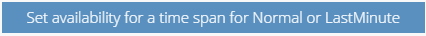 9. Set availability for a time span for Normal or Last Minute Button